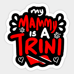 My Mammy Is A Trini | Trinidad And Tobago | Trini To De Bone | Trinidad Slang Sticker